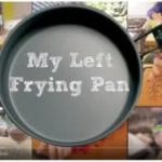 My Left Frying Pan